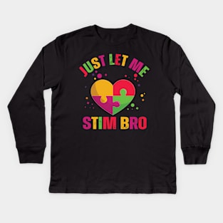 Just Let Me Stim Bro Funny Autism Awareness Boys quote Kids Long Sleeve T-Shirt